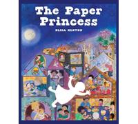 The Paper Princess : A Classic Picture Book About Creativity and Courage (Deluxe Gift Edition)