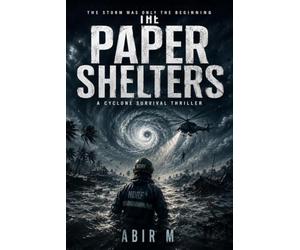 The Paper Shelters: A Cyclone Survival Thriller: 1 (The Drowning Coast)