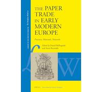 The Paper Trade in Early Modern Europe: Practices, Materials, Networks: 89 (Library of the Written Word - The Handpress World)