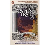 The Paper Trail: An Unexpected History of a Revolutionary Invention