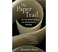 The Paper Trail: An Unexpected History of a Revolutionary Invention