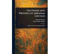 The Papers and Writings of Abraham Lincoln