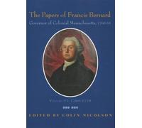 The Papers of Francis Bernard : Governor of Colonial Massachusetts, 1760-1769