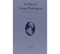 The Papers of George Washington Volume 3 : January - March 1776