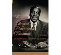 The Papers of Howard Washington Thurman: The Bold Adventure, September 1943 - May1949 Volume 3