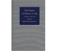 The Papers of Robert A.Taft: 1945-1948 v. 3 (Papers of Robert A. Taft): Volume 3, 1945-1948: 03