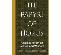 The Papyri of Horus: A Compendium on Reason and Wisdom (Tales of Hor)