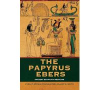 The Papyrus Ebers: Ancient Egyptian Medicine