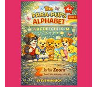 The PARA-PUPS ALPHABET-BOOK 5: A Fun and Gentle A-Z Learning Adventure for Children Aged 4+ (The PARA-PUPS ADVENTURES)
