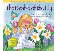 The Parable of the Lily: An Easter and Springtime Book for Kids (Parable Series)