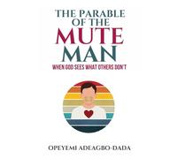 The Parable of the Mute Man: When God Sees What Others Don't