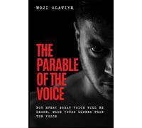The Parable Of The Voice: Not Every Great Voice Will Be Heard, Make Yours Louder Than The Noise.