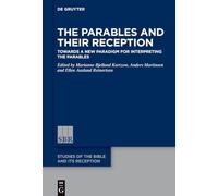 The Parables and Their Reception: Towards a New Paradigm for Interpreting the Parables (Studies of the Bible and Its Reception (SBR), 27)