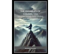 The Parables of Chuang Tzu: A Journey Through Daoist Wisdom and Transformation (Timeless Wisdom Series)