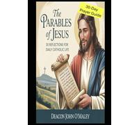 The Parables of Jesus: 30 Reflections for Daily Catholic Life. LARGE PRINT EDITION (16-point font for easier reading) (Deacon O'Maley's Catholic Books)