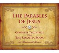 The Parables of Jesus: Complete Teachings from The Urantia Book