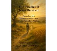 The Parables of Jesus Decoded: Revealing the Hidden Architecture of the Kingdom Within (The Remembering Series)