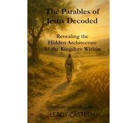 The Parables of Jesus Decoded: Revealing the Hidden Architecture of the Kingdom Within (The Remembering Series)