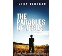 The Parables of Jesus: Entering, Growing, Living and Finishing in God's Kingdom