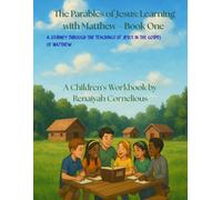 The Parables of Jesus: Lessons for the Heart- Book One (Learning Through the Book of Matthew)