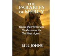 The Parables of Mercy: Stories of Forgiveness and Compassion in the Teachings of Jesus (Grace and Power)