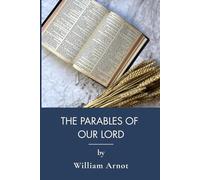 The Parables of Our Lord: Victorian Bible Commentary on the Kingdom Parables (Annotated)