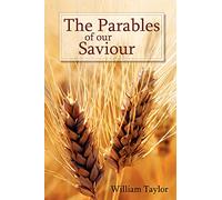 The Parables of Our Saviour: Expounded and Illustrated