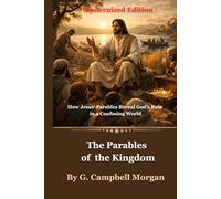 The Parables of the Kingdom: How Jesus’ Parables Reveal God’s Rule in a Confusing World