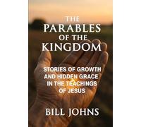 The Parables of the Kingdom: Stories of Growth and Hidden Grace in the Teachings of Jesus (Grace and Power)
