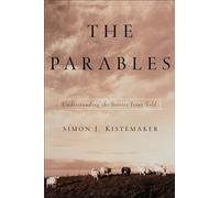 The Parables: Understanding the Stories Jesus Told
