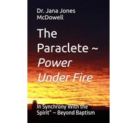 The Paraclete ~ Power Under Fire: In Synchrony With the Spirit” - Beyond Baptism (Scriptural Synergy Series)