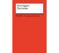 The Parade. Englischer Text mit deutschen Worterklärungen. Niveau B1-B2 (GER): Eggers, Dave - Originalversion; Erläuterungen; Literaturhinweise - 14139