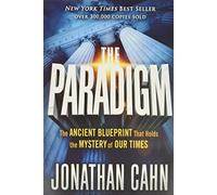 The Paradigm: The Ancient Blueprint That Holds the Mystery of Our Times