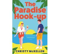 The Paradise Hook-Up: The scorching enemies-to-lovers romance set in Greece from Christy McKellen (Sister Swap)