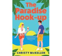 The Paradise Hook-Up: The scorching enemies-to-lovers romance set in Greece from Christy McKellen (Sister Swap)
