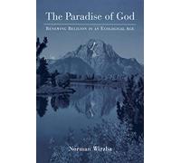The Paradise of God: Renewing Religion in an Ecological Age