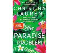 The Paradise Problem - Wenn das Herz den perfekten Plan durchkreuzt: Roman | Nach dem TikTok-Hit 'The Unhoneymooners' endlich die neue paradiesisch prickelnde RomCom der SPIEGEL-Bestsellerautorin