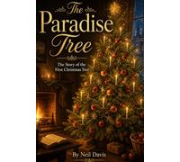 The Paradise Tree: The Story of the First Christmas Tree (Holiday Series)