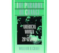 The Paradox of Change American Women in the 20th Century 9780195044195