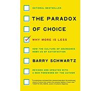The Paradox of Choice: Why More Is Less, Revised Edition