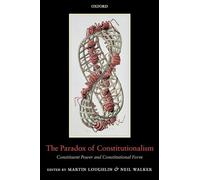 The Paradox of Constitutionalism: Constituent Power and Constitutional Form