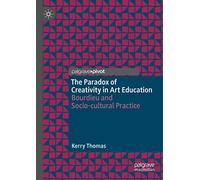 The Paradox of Creativity in Art Education: Bourdieu and Socio-cultural Practice
