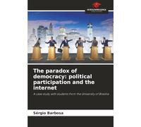 The paradox of democracy: political participation and the internet: A case study with students from the University of Brasília