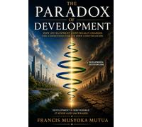 The Paradox of Development: How Development Continually Changes the Conditions for Its Own Continuation