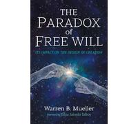 The Paradox of Free Will: Its Impact on the Design of Creation