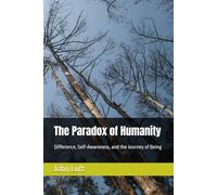 The Paradox of Humanity: Difference, Self-Awareness, and the Journey of Being