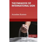 The Paradox of International Sign (Deaf Studies and Sign Linguistics)