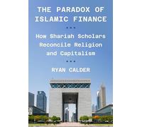 The Paradox of Islamic Finance: How Shariah Scholars Reconcile Religion and Capitalism