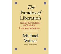 The Paradox of Liberation: Secular Revolutions and Religious Counterrevolutions