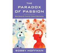 The Paradox of Passion: How Rewards Covertly Control Motivation